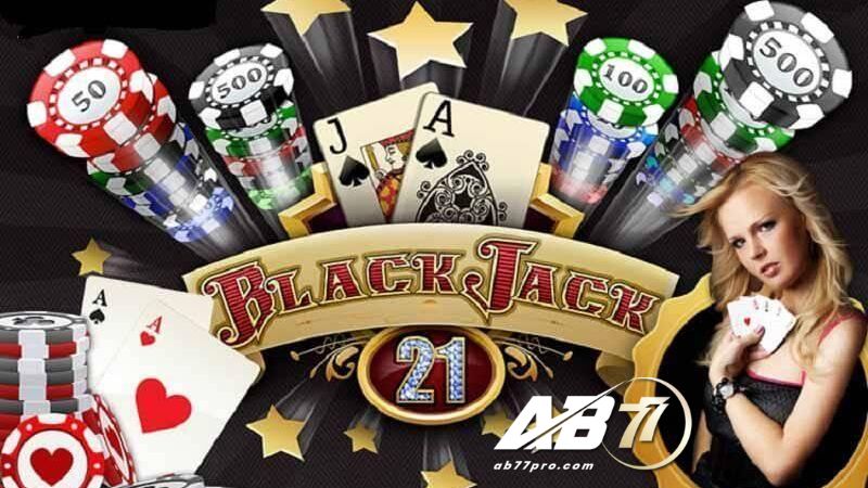 Giới thiệu khái quát về Blackjack tại AB77