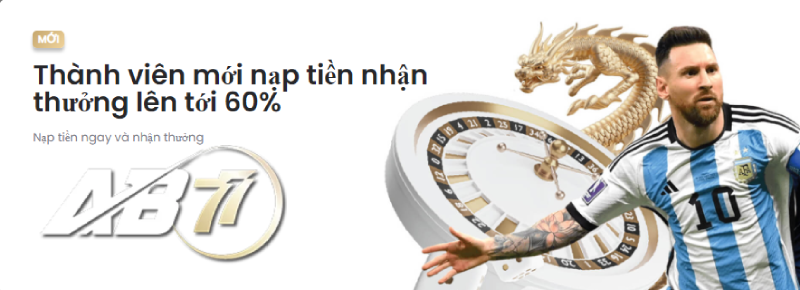 Thành viên mới nạp tiền nhận thưởng lên tới 60%